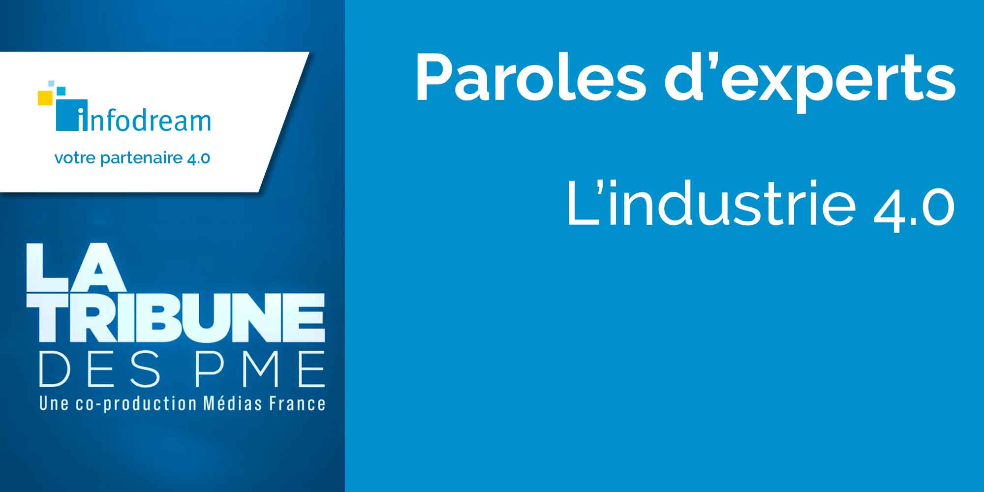 Video Paroles D’Experts : L’Industrie 4.0 Avec Infodream