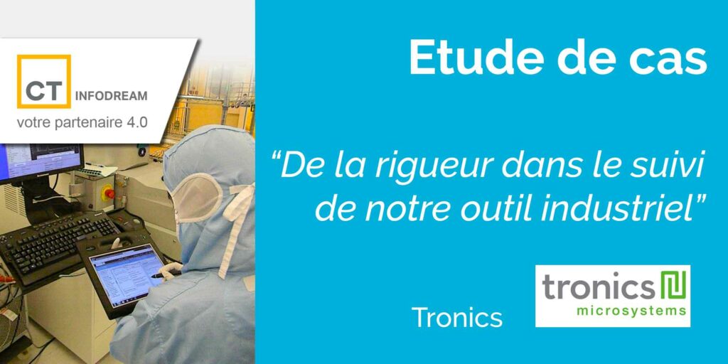 Tronics Apporte De La Rigueur Dans Le Suivi De Son Outil Industriel Avec Le MES Qualaxy De CT Infodream